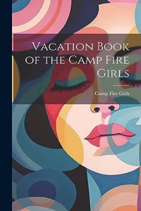 Vacation Book of the Camp Fire Girls