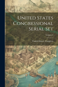 United States Congressional Serial Set; Volume 3