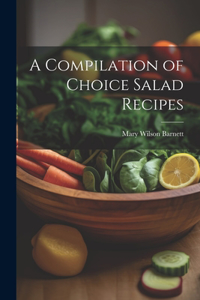 Compilation of Choice Salad Recipes