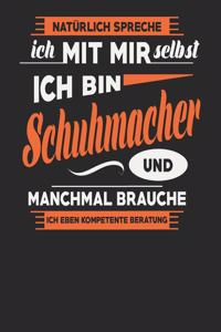 Natürlich Spreche Ich Mit Mir Selbst Ich bin Schuhmacher Und Manchmal Brauche Ich Eben Kompetente Beratung