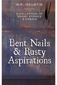 Bent Nails & Rusty Aspirations