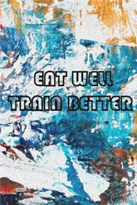 Eat Well . Train Better