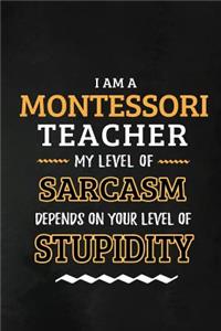 Montessori Teacher - My Level of Sarcasm Depends on Your Level