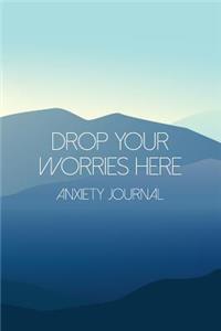 Drop Your Worries Here - Anxiety Journal