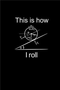 This Is How I Roll