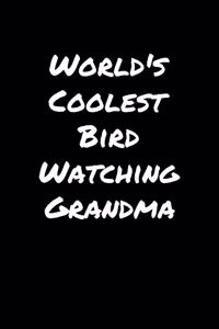 World's Coolest Bird Watching Grandma