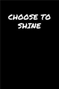 Choose To Shine