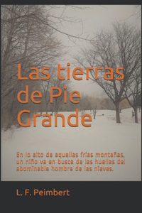 Las tierras de Pie Grande: En lo alto de aquellas frías montañas, un niño va en busca de las huellas del abominable hombre de las nieves.