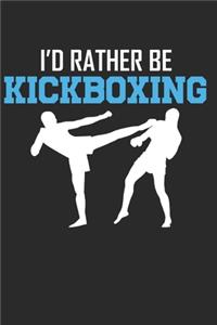 I'd Rather Be Kickboxing Notebook