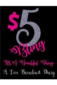 $5 Bling It's A Beautiful Thing A Live Broadcast Diary