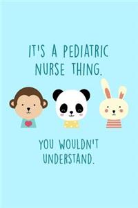 It's a Pediatric Nurse Thing You Wouldn't Understand.