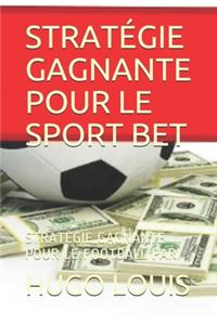 Stratégie Gagnante Pour Le Sport Bet