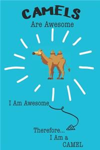 Camel Are Awesome I Am Awesome There For I Am a Camel