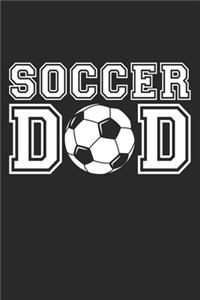 Soccer Dad - Soccer Training Journal - Dad Soccer Notebook - Soccer Diary - Gift for Soccer Player