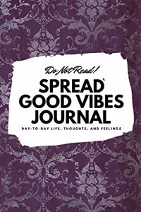 Do Not Read! Spread Good Vibes Journal