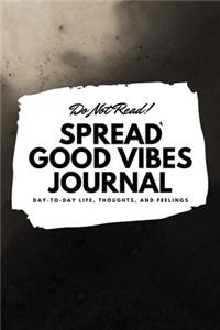 Do Not Read! Spread Good Vibes Journal