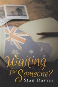 Waiting for Someone?