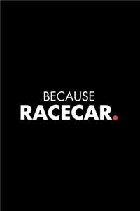 Because Racecar.