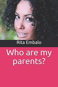Who are my parents?