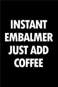 Instant Embalmer Just Add Coffee