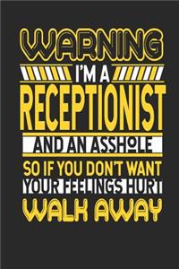 Warning I'm a Receptionist and an Asshole So If You Don't Want Your Feelings Hurt Walk Away
