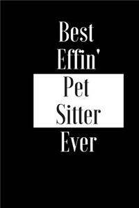 Best Effin Pet Sitter Ever: Gift for Cat Dog Animal Pet Carer Lover - Funny Composition Notebook - Cheeky Joke Journal Planner for Bestie Friend Her Him Wife Aunt Sister Collea