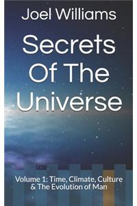 Joel Williams' Secrets of The Universe: Volume 1: Time, Climate, Culture & The Evolution of Man