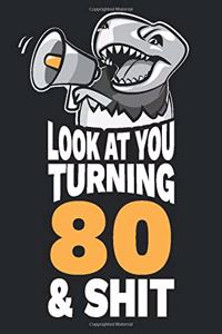 Look At You Turning 80 and Shit