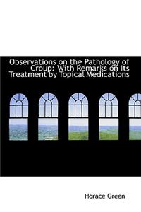 Observations on the Pathology of Croup