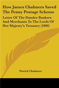 How James Chalmers Saved The Penny Postage Scheme