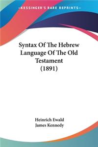 Syntax Of The Hebrew Language Of The Old Testament (1891)