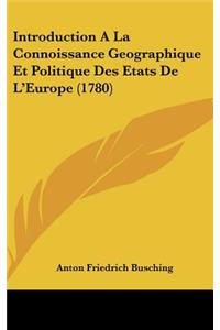 Introduction a la Connoissance Geographique Et Politique Des Etats de L'Europe (1780)