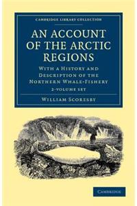 An Account of the Arctic Regions 2 Volume Set