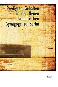 Predigten Gehalten in Der Neuen Israelitischen Synagoge Zu Berlin