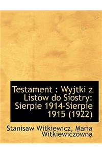 Testament: Wyjtki Z Listow Do Siostry: Sierpie 1914-Sierpie 1915 (1922)