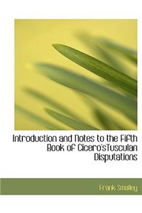 Introduction and Notes to the Fifth Book of Cicero'stusculan Disputations