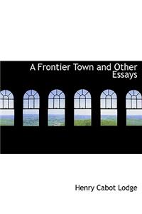 A Frontier Town and Other Essays