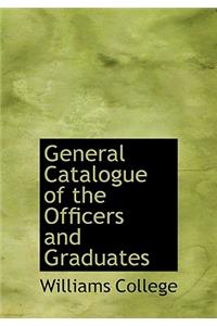 General Catalogue of the Officers and Graduates