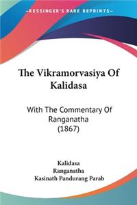 The Vikramorvasiya Of Kalidasa