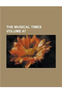 The Musical Times Volume 47
