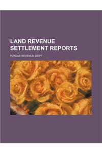 Land Revenue Settlement Reports