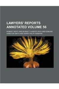 Lawyers' Reports Annotated Volume 56