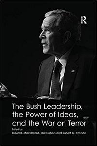 Bush Leadership, the Power of Ideas, and the War on Terror