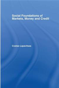 Social Foundations of Markets, Money and Credit