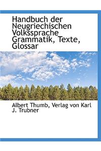 Handbuch Der Neugriechischen Volkssprache Grammatik, Texte, Glossar
