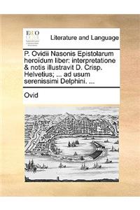 P. Ovidii Nasonis Epistolarum Heroidum Liber