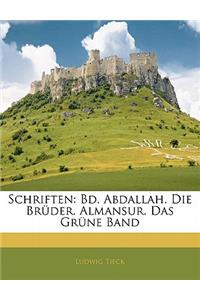 Schriften: Bd. Abdallah. Die Bruder. Almansur. Das Grune Band