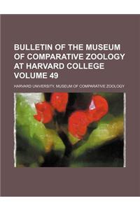 Bulletin of the Museum of Comparative Zoology at Harvard College Volume 49