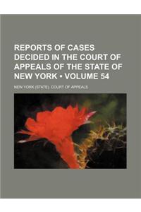 Reports of Cases Decided in the Court of Appeals of the State of New York (Volume 54)