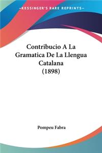 Contribucio A La Gramatica De La Llengua Catalana (1898)